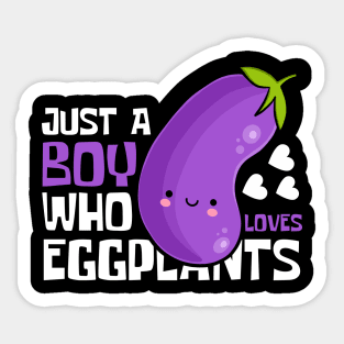 Just A Boy Who Loves Eggplants Sticker